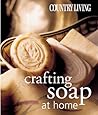 Crafting Soap at Home (Country Living)