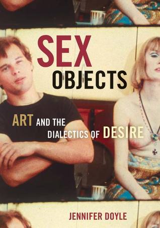 Sex Objects: Art And The Dialectics Of Desire (Paperback)