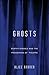 Ghosts by Alice Rayner