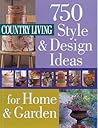 Country Living: 750 Style & Design Ideas for Home & Garden Country Living: 750 Style & Design Ideas for Home & Garden