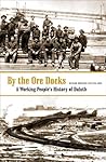 By The Ore Docks: A Working People’s History Of Duluth By The Ore Docks: A Working People’s History Of Duluth