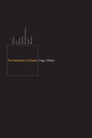 The Aesthetics of Equity: Notes on Race, Space, Architecture, and Music (Paperback)