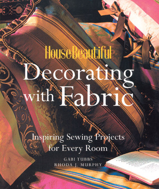 House Beautiful Decorating with Fabric: Inspiring Sewing Projects for Every Room (Paperback)