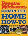 Popular Mechanics Complete Home How-To