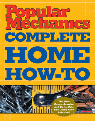 Popular Mechanics Complete Home How-To (Hardcover)
