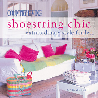 Country Living Shoestring Chic: Extraordinary Style for Less (Hardcover)