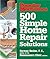 Popular Mechanics 500 Simple Home Repair Solutions