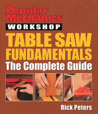 Popular Mechanics Workshop: Table Saw Fundamentals: The Complete Guide (softcover)