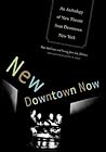 New Downtown Now: An Anthology Of New Theater From Downtown New York