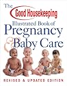 The Good Housekeeping Illustrated Book of Pregnancy & Baby Care