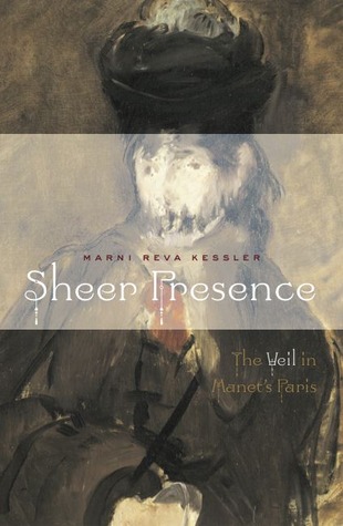 Sheer Presence: The Veil in Manet’s Paris (Paperback)