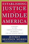 Establishing Justice in Middle America: A History of the United States Court of Appeals for the Eighth Circuit