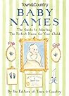 Town & Country Baby Names: The Guide to Selecting the Perfect Name for Your Child