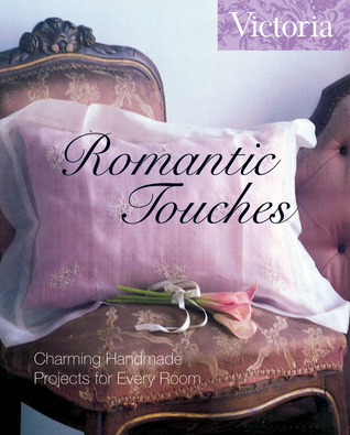 Romantic Touches: Charming Handmade Projects for Every Room (Hardcover)