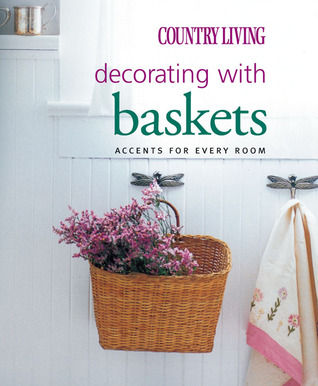 Country Living Decorating with Baskets: Accents for Every Room (Paperback)