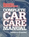 Popular Mechanics Complete Car Care Manual: Updated & Expanded