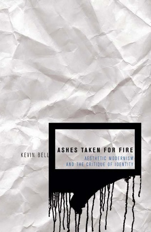 Ashes Taken for Fire: Aesthetic Modernism and the Critique of Identity (Paperback)