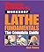 Popular Mechanics Workshop: Lathe Fundamentals: The Complete Guide