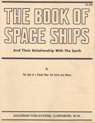 The Book of Space Ships: And Their Relationship With the Earth