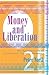 Money and Liberation: The M...