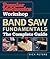 Popular Mechanics Workshop: Band Saw Fundamentals: The Complete Guide