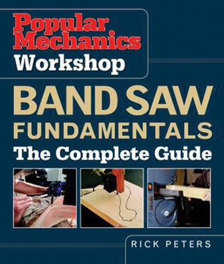Popular Mechanics Workshop: Band Saw Fundamentals: The Complete Guide (Paperback)