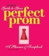 Seventeen's Guide to Your Perfect Prom: A Planner & Scrapbook