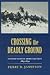 Crossing the Deadly Ground by Perry D. Jamieson