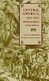 Central America, 1821-1871: Liberalism before Liberal Reform