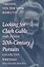 Looking for Clark Gable and Other 20th-Century Pursuits: Collected Writings