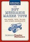 The Boy Mechanic Makes Toys: 159 Games, Toys, Tricks, and Other Amusements The Boy Mechanic Makes Toys: 159 Games, Toys, Tricks, and Other Amusements