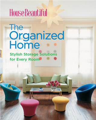 House Beautiful The Organized Home: Stylish Storage Solutions for Every Room (Paperback)