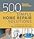 Popular Mechanics 500 Simple Home Repair Solutions