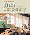 Popular Mechanics Trim Carpentry Popular Mechanics Trim Carpentry