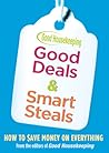 Good Housekeeping Good Deals & Smart Steals: How to Save Money on Everything Good Housekeeping Good Deals & Smart Steals: How to Save Money on Everything