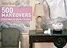 House Beautiful 500 Makeovers: Great Ideas & Quick Changes