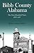 Bibb County, Alabama: The First Hundred Years