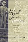 Mark Twain in the Margins: The Quarry Farm Marginalia and a Connecticut Yankee in King Arthur's Court (Studies in American Literary Realism and Naturalism)