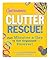 Good Housekeeping Clutter Rescue!: Just Minutes a Day to Get Organized - Forever!