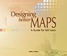 Designing Better Maps: A Guide for GIS Users Designing Better Maps: A Guide for GIS Users