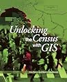 Unlocking the Census with GIS