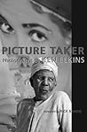 Picture Taker: Photographs by Ken Elkins Picture Taker: Photographs by Ken Elkins