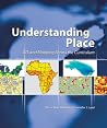 Understanding Place: GIS and Mapping Across the Curriculum Understanding Place: GIS and Mapping Across the Curriculum