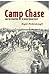 Camp Chase and the Evolution of Union Prison Policy by Roger Pickenpaugh
