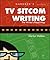Gardner's Guide to TV Sitcom Writing by Marilyn Webber