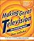 Making Great Television: Four Essential Ingredients (Gardner's Guide series)