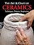 The Art & Craft of Ceramics: Techniques, Projects, Inspiration (A Lark Ceramics Book)
