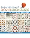The Complete Book of Crochet Stitch Designs by Linda P. Schapper