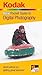 KODAK New Pocket Guide to Digital Photography: Quick advice on getting great pictures!