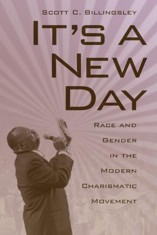 It's a New Day: Race and Gender in the Modern Charismatic Movement (Religion and American Culture)